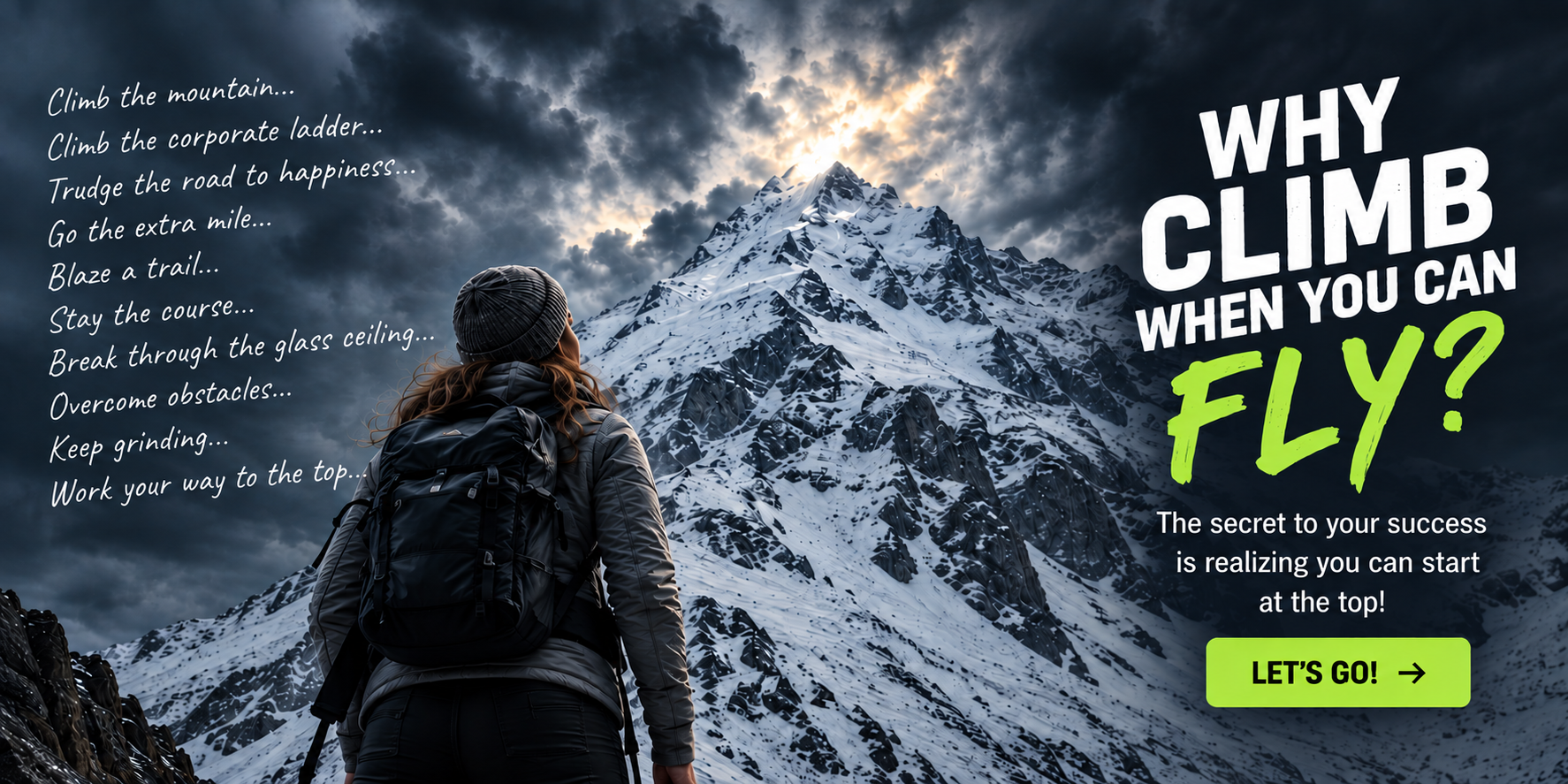 Why climb when you can fly? The secret to your success is realizing you can start at the top.
